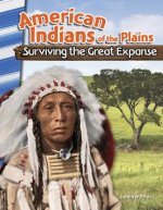 American Indians of the Plains: Surviving the Great Expanse (America's Early Years)