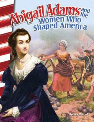 Abigail Adams and the Women Who Shaped America (America's Early Years)