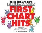 First Chart Hits: John Thompson's Easiest Piano Course Later Elementary Level