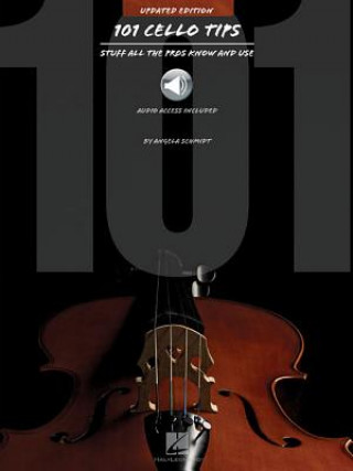 101 Cello Tips - Updated Edition: Stuff All the Pros Know and Use