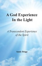 A God Experience in the Light: A Transcendent Experience of the Spirit