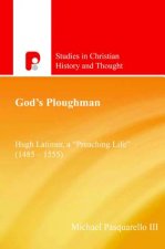 God's Ploughman: Hugh Latimer: A 