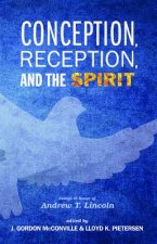 Conception, Reception, and the Spirit: Essays in Honor of Andrew T. Lincoln