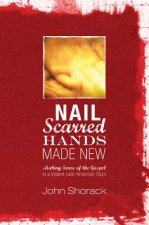 Nail Scarred Hands Made New