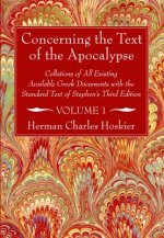 Concerning the Text of the Apocalypse, 2 Volumes: Collations of All Existing Available Greek Documents with the Standard Text of Stephen's Third Editi