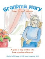 Grandma Mary Says Things Happen