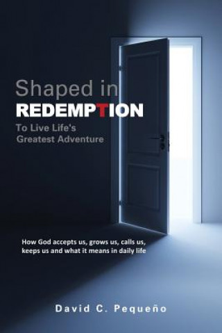 Shaped in Redemption to Live Life's Greatest Adventure
