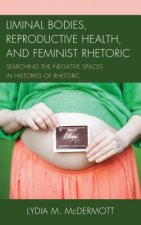 Liminal Bodies, Reproductive Health, and Feminist Rhetoric