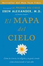 El Mapa del Cielo: Como la Ciencia, la Religion y la Gente Comun Estan Demostrando el Mas Alla = Map of Heaven