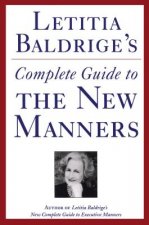 Letitia Baldrige's Complete Guide to the New Manners for the '90s: A Complete Guide to Etiquette