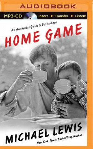 Home Game: An Accidental Guide to Fatherhood