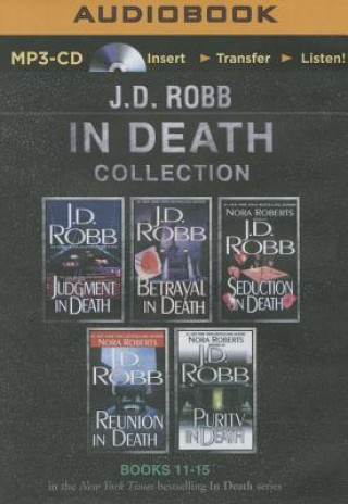 J. D. Robb in Death Collection Books 11-15: Judgment in Death, Betrayal in Death, Seduction in Death, Reunion in Death, Purity in Death