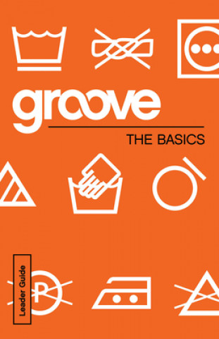Groove: The Basics Leader Guide