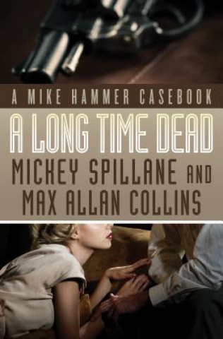 A Long Time Dead: A Mike Hammer Casebook