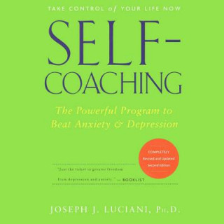 Self-Coaching, Completely Revised and Updated 2nd Edition: The Powerful Program to Beat Anxiety & Depression