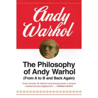 The Philosophy of Andy Warhol: (From A to B and Back Again)