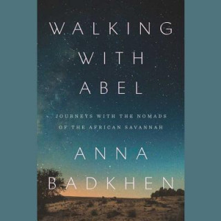 Walking with Abel: Journeys with the Nomads of the African Savannah