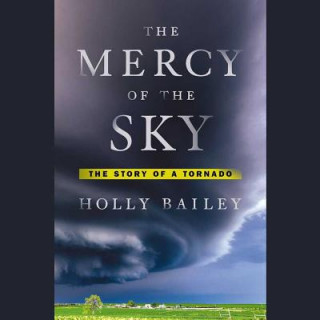 The Mercy of the Sky: The Story of a Tornado