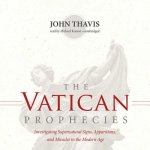 The Vatican Prophecies: Investigating Supernatural Signs, Prophecies, and Miracles in the Modern Age
