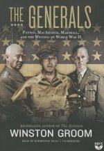 The Generals: Patton, MacArthur, Marshall, and the Winning of World War II