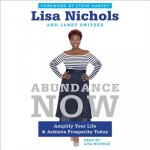 Abundance Now: Amplify Your Life, Work, Love, and Money and Achieve Prosperity Today