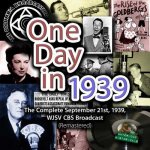 One Day in 1939: The Complete September 21st, 1939, Wjsv CBS Broadcast