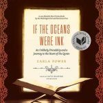 If the Oceans Were Ink: An Unlikely Friendship and a Journey to the Heart of the Quran