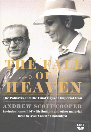 The Fall of Heaven: The Pahlavis and the Final Days of Imperial Iran