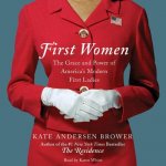 First Women: The Grace and Power of America's First Ladies