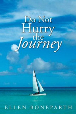 Do Not Hurry the Journey