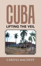 Cuba Lifting the Veil