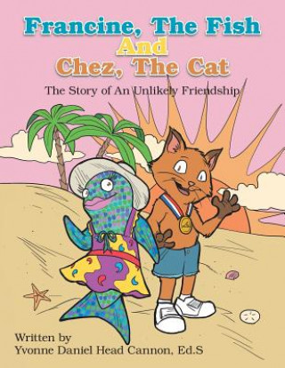 Francine, The Fish And Chez, The Cat