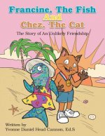 Francine, The Fish And Chez, The Cat