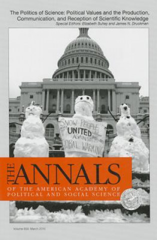 The Annals of the American Academy of Political & Social Science: The Politics of Science: Political Values and the Production, Communication, & Recep