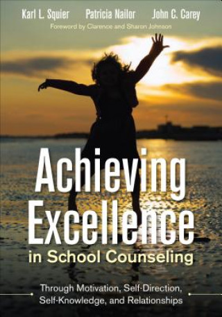 BUNDLE SQUIER: ACHIEVING EXCELLENCE IN SCHOOL COUNSELING THROUGH MOTIVATION, SELF-DIRECTION, SELF-KNOWLEDGE AND RELATIONSHIPS + CBA TOOLKIT ON A FLASH