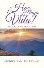 !Haz tuya la vida!