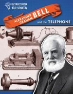 Alexander Graham Bell and the Telephone