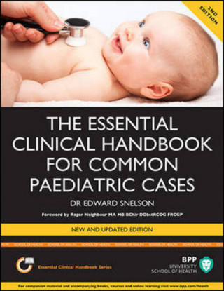 Essential Clinical Handbook for Common Paediatric Cases: A practical guide to assessing children in General Practice, the Paediatric Assessment Unit a