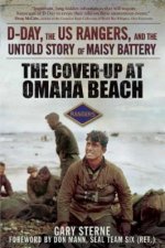 The Cover-Up at Omaha Beach: D-Day, the Us Rangers, and the Untold Story of Maisy Battery