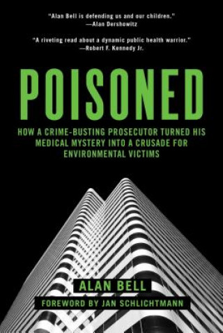 Poisoned: How a Crime-Busting Prosecutor Became an Environmental Champion