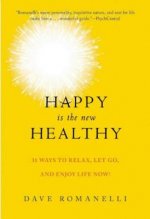 Happy Is the New Healthy: 31 Ways to Relax, Let Go, and Enjoy Life Now!