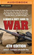 A   Quick & Dirty Guide to War: The Tools for Understanding the Global War on Terror, Cyber War, Iraq, the Persian Gulf, China, Afghanistan, the Balka