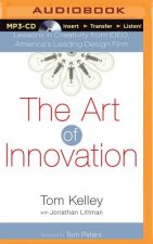 The Art of Innovation: Lessons in Creativity from Ideo, America's Leading Design Firm
