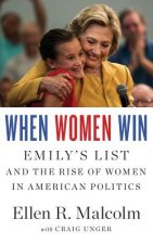 When Women Win: Emily S List and the Rise of Women in American Politics