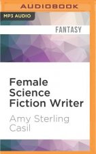 Female Science Fiction Writer: Collected Stories 2001-2012