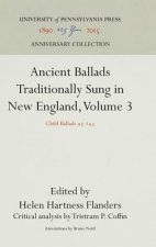 Ancient Ballads Traditionally Sung in New England, Volume 3