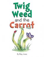 Twig Weed and the Carrot