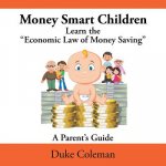 Money Smart Children Learn the Economic Law of Money Saving