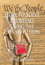 How to Solve Problems Using the Constitution