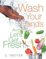 Wash Your Hands and Let's Get Fresh!